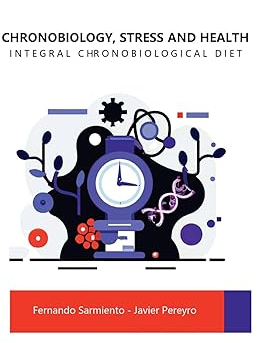 English Edition | CHRONOBIOLOGY, STRESS AND HEALTH: INTEGRAL CHRONOBIOLOGICAL DIET