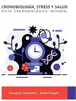 Spanish Edition | CRONOBIOLOGÍA, STRESS Y SALUD: DIETA CRONOBIOLÓGICA INTEGRAL