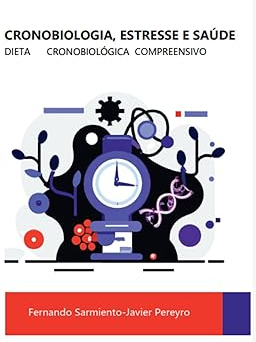 Portuguese Edition | CRONOBIOLOGIA, ESTRESSE E SAÚDE : DIETA CRONOBIOLÓGICO COMPREENSIVO